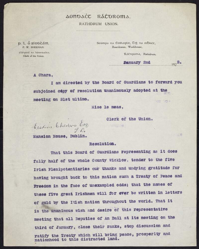 Letter from the Rathdrum Union Board of Guardians to Erskine Childers, sending a copy of the resolution adopted by them, thanking the five Irish Plenipotentiaries for the Anglo-Irish Treaty and calling on the Dail to ratify it without further discussion,
