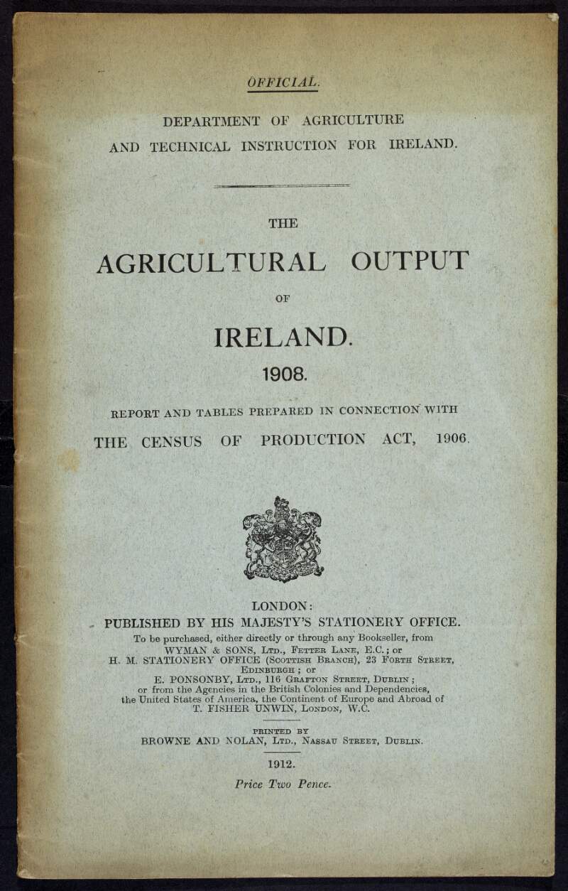 'The Agricultural Output of Ireland. 1908. Report and tables prepared in connection with The Census of Production Act, 1906',