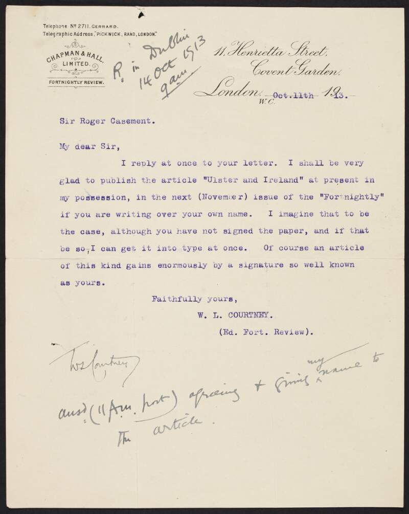 Letter from W. L. Courtney, editor of the 'Fortnightly Review', to Roger Casement informing him that they would be delighted to publish his article, 'Ulster and Ireland', and how the article would gain more interest if it were signed,