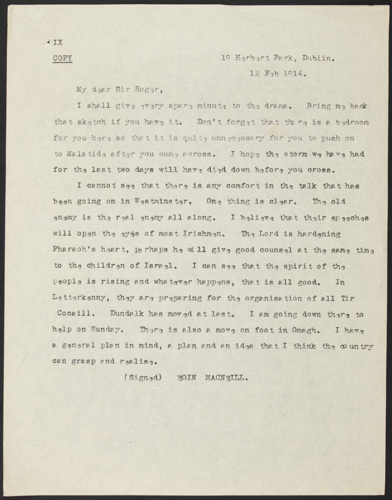Copy letter from Eoin Mac Neill to Roger Casement regarding developments in Westminster and their potential influence on Irish affairs,