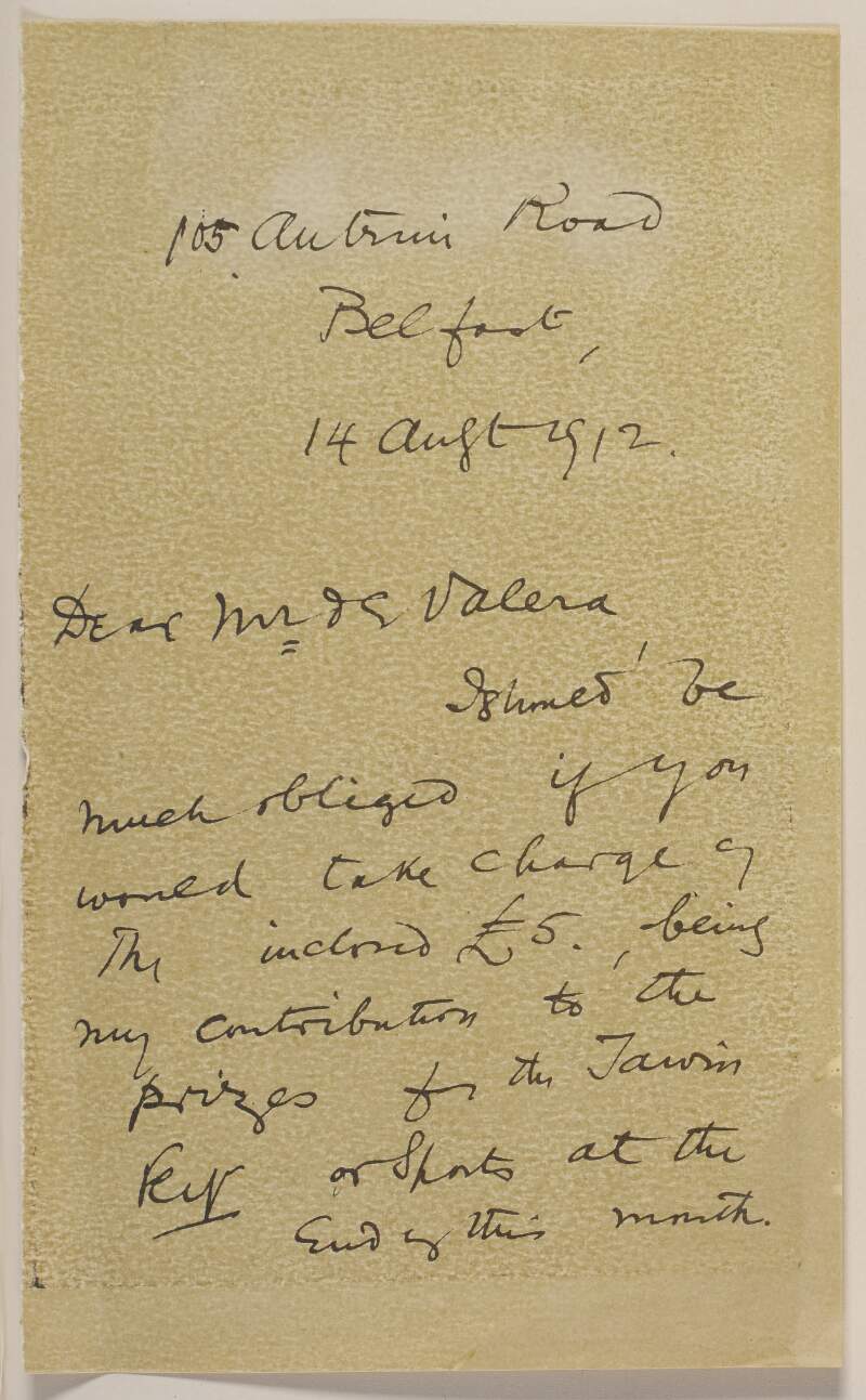 Copy of a letter from Roger Casement to Éamon de Valera enclosing £5 to fund prizes at the Tawin Feis and asking de Valera to purchase them and to be involved in the organisation,