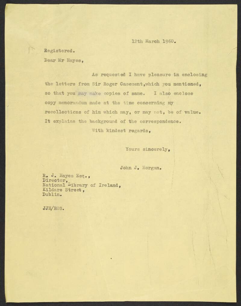 Copy letter from J.J. Horgan to Richard J. Hayes enclosing documents (not extant) relating to Roger Casement so that the National Library can make copies,
