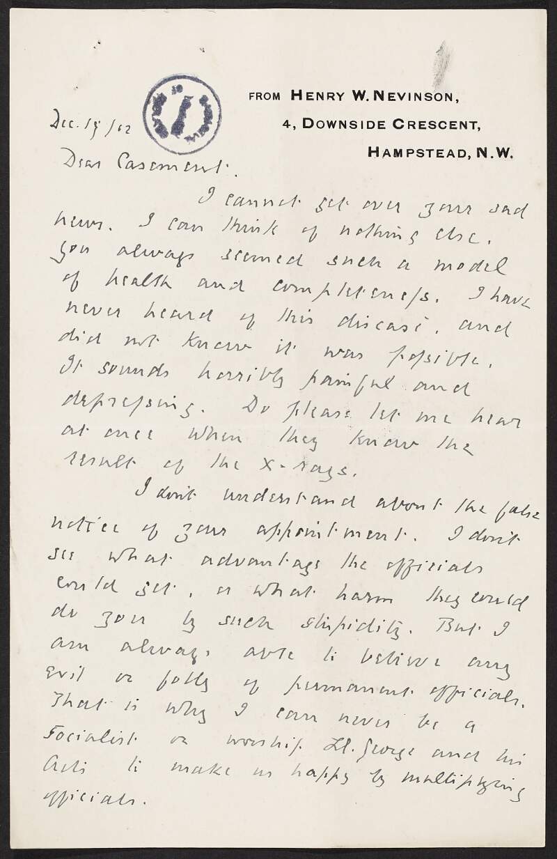 Letter from Henry Woodd Nevinson to Roger Casement regarding Casement's ill health and the false notice of his appointment from the Foreign Office, his distrust in Morel, and England's treatment of Ireland,