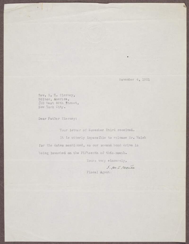 Copy of a letter from Stephen M. O'Mara to the Reverend R. H. Tierney, informing him that Mr. Walsh is needed for the launch of their second bond drive and therefore it is "impossible to release" him,