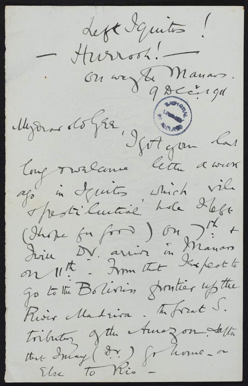Letter from Roger Casement to Gertrude Bannister informing her of his travel plans to the Bolivian frontier via the River Madeira, that Iquitos had an outbreak of yellow fever, describing his current travels up the Amazon with his bad eye and pet Arara parrot, and discussing his attempted use of Spanish and Portuguese, and also discussing Nina (Agnes Newman),