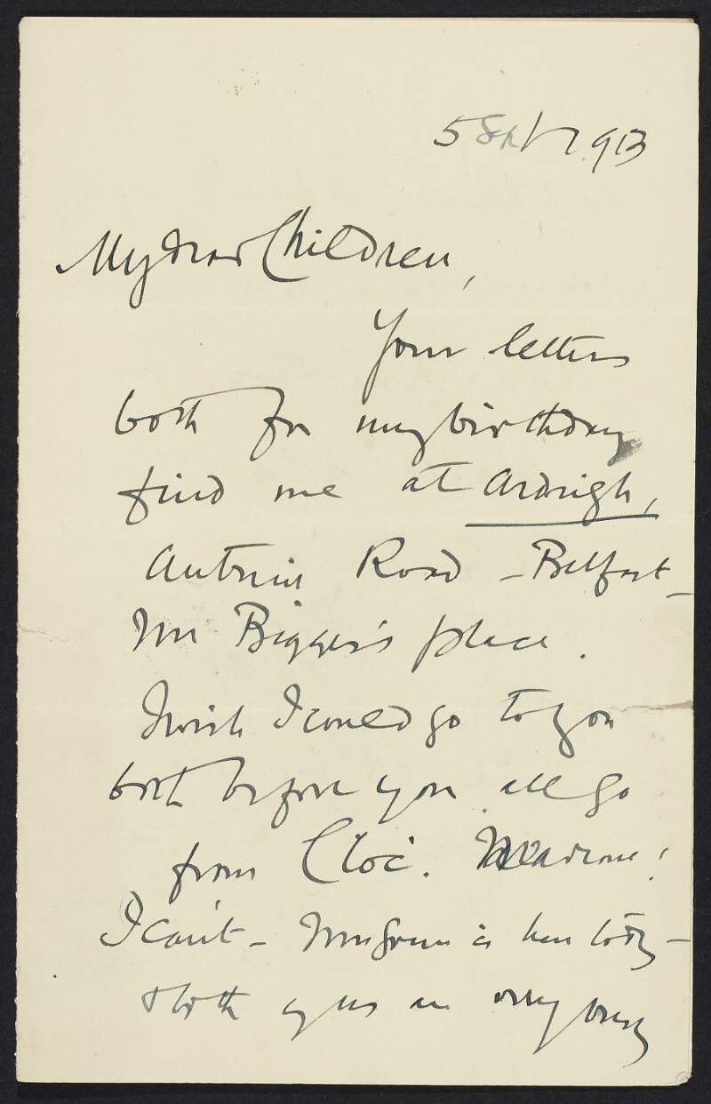 Letter from Roger Casement to Gertrude and Elizabeth Bannister informing them he is currently in Belfast, that he is unable to visit them in Cloghaneely, enquiring if they and Úna Ní Fhaircheallaigh will pass that way enroute to Dublin, and requesting she don't tell Íde Ní Néll that he is in Belfast,