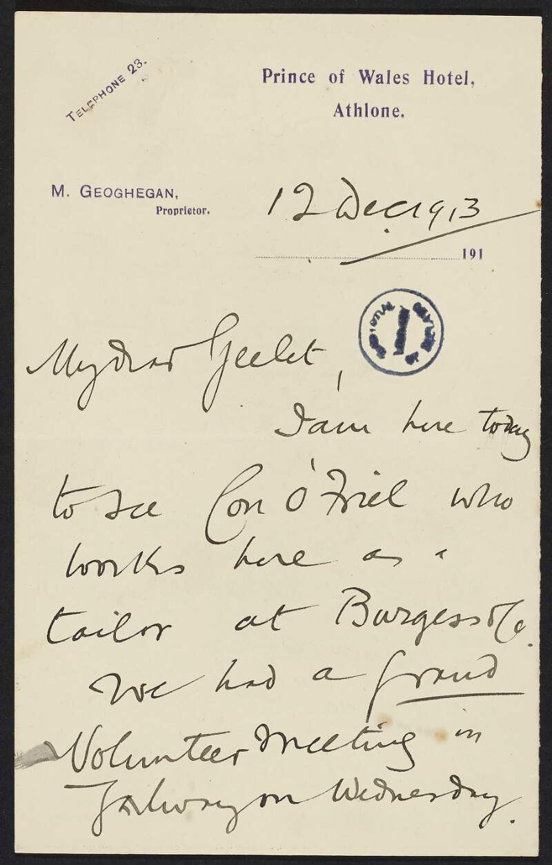 Letter from Roger Casement to Gertrude Bannister informing her he is there to see "Con O'Friel" a tailor of Burgess and Co., discussing the Volunteer meeting in Galway, and also informing her he is to call on a German Line in Queenstown,