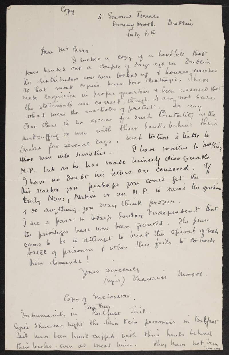 Copy of letter and of enclosure of a handbill from Maurice Moore to Gertrude Bannister [Parry] regarding allegations of Sinn Fein political prisoners in Belfast Jail being handcuffed with their hands behind their backs for days and requesting she attempt to get the question brought up in Irish newspapers,