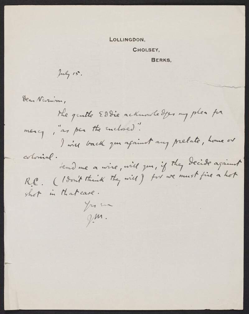Letter from  "J.M." to Henry W. Nevinson informing him "Eddie" acknowledged his plea for mercy, that he would back him against any prelate, and requesting he wire him if they decide against Roger Casement,