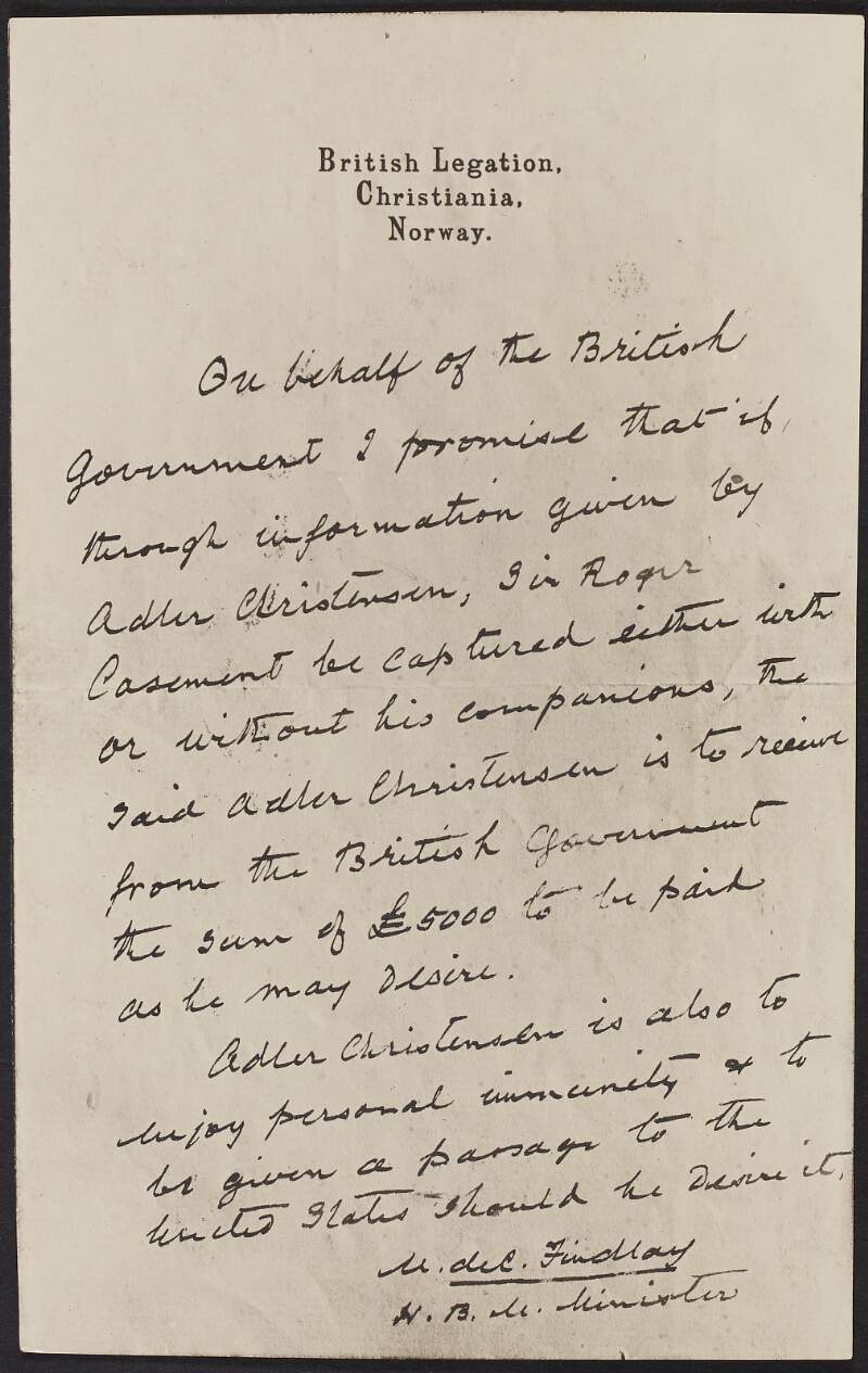 Copy guarantee written by Mansfeldt de Cardonnel Findlay promising to capture Roger Casement with or without his companions through information obtained from Adler Christensen, and detailing that Christensen will receive £5000, personal immunity and a passage to the United States should he desire it,