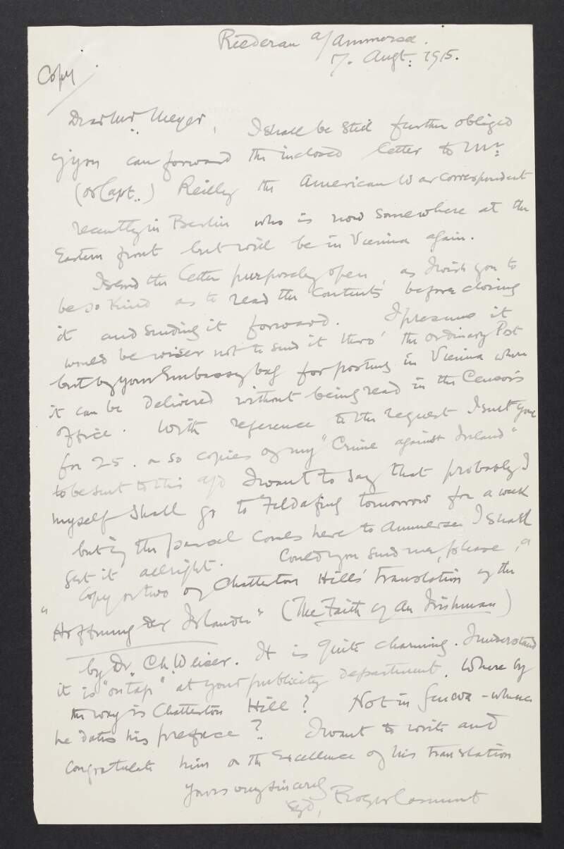 Copy letter from Roger Casement to Richard Meyer regarding a translation by George Chatterton-Hill and a letter that he has written to Henry J. Reilly who he hopes will take command of the Irish Brigade and maybe form an American Brigade,
