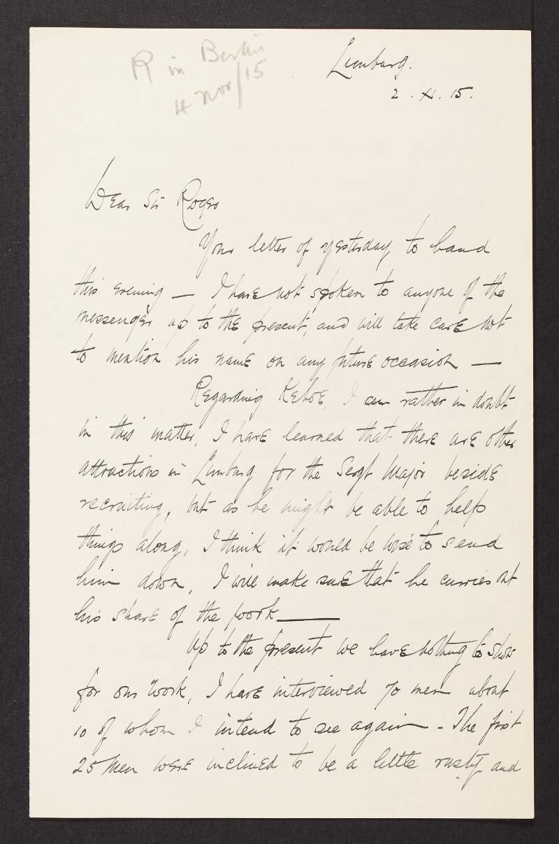 Letter from Robert Monteith to Roger Casement regarding recruiting interviews that he is holding at Limburg, assistance from Michael Kehoe and a uniform being made to demonstrate that of the Irish Brigade,