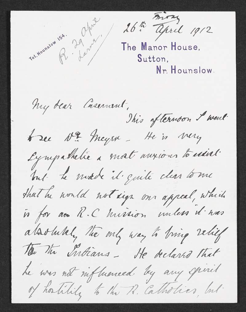 Letter from Percy H. Browne to Roger Casement informing him [Frederick B.] Meyer will not sign their appeal for a Roman Catholic Mission to the Putumayo and that he has requested a private meeting with John Harris and Noel Buxton,