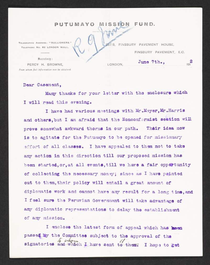 Letter from Percy H. Brown to Roger Casement informing him he has appealed to various people requesting they not take any action towards proposing missionaries efforts of all classes, rather than just Roman Catholic misions to the Putumayo,  until sufficient money is raised, and also discussing signatories and supporters of the appeal,