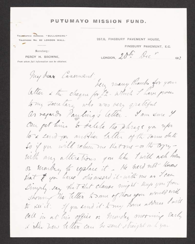 Letter from Percy H. Browne to Roger Casement discussing possible aterations to [George] Paulilng's letter, and assuring him of his great work towards the Putumayo Mission Fund,