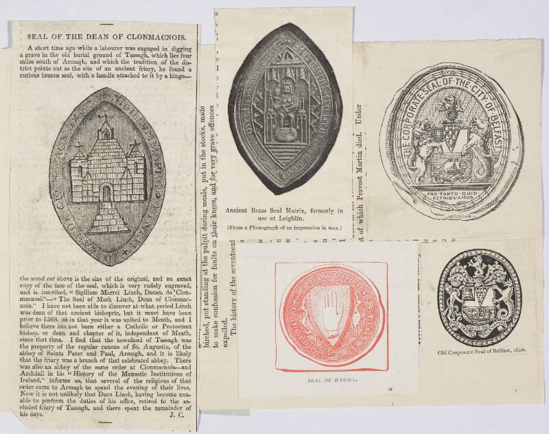 Seal of the Dean of Clonmacnois ; Ancient Brass Seal Matrix, formerly in use at Leighlin ; The Corporate Seal of the City of Belfast ; Seal of O'Neill ; Old Corporate Seal of Belfast, 1640