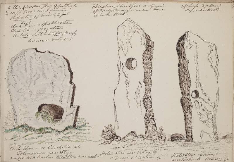 Cloch-bhreac or cloch-lia at Tobernavean near Sligo ; Holed stone near village of Doagh, County Antrim ; Holed stone, Stennis near Kirkwall, Orkney
