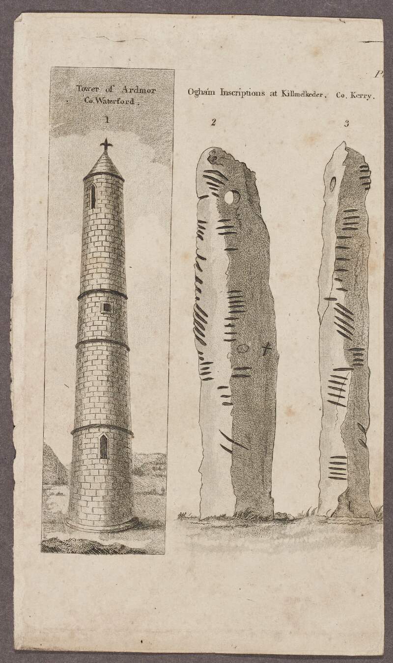 Tower of Ardmor [Ardmore], County Wexford ; Ogham inscriptions at Killmelkeder [Kilmalkedar], County Kerry