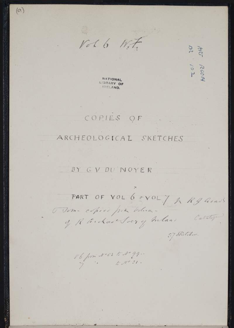 Copies of Archeological Sketches by G.V. Du Noyer, Part of Vol. 6 and Vol. 7.