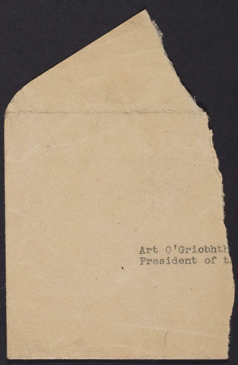 Part of a torn envelope, which has part of Arthur Griffith's name in Irish and title in English typed on the envelope,