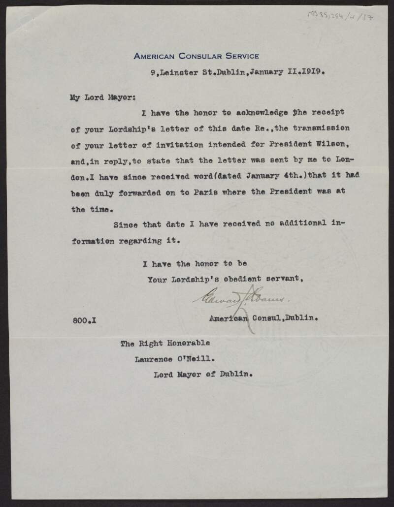Letter from Edward L. Adams, United States Consul, to Laurence O'Neill, Lord Mayor of Dublin, confirming that O'Neill's invitation to President Woodrow Wilson has been forwarded to the President,