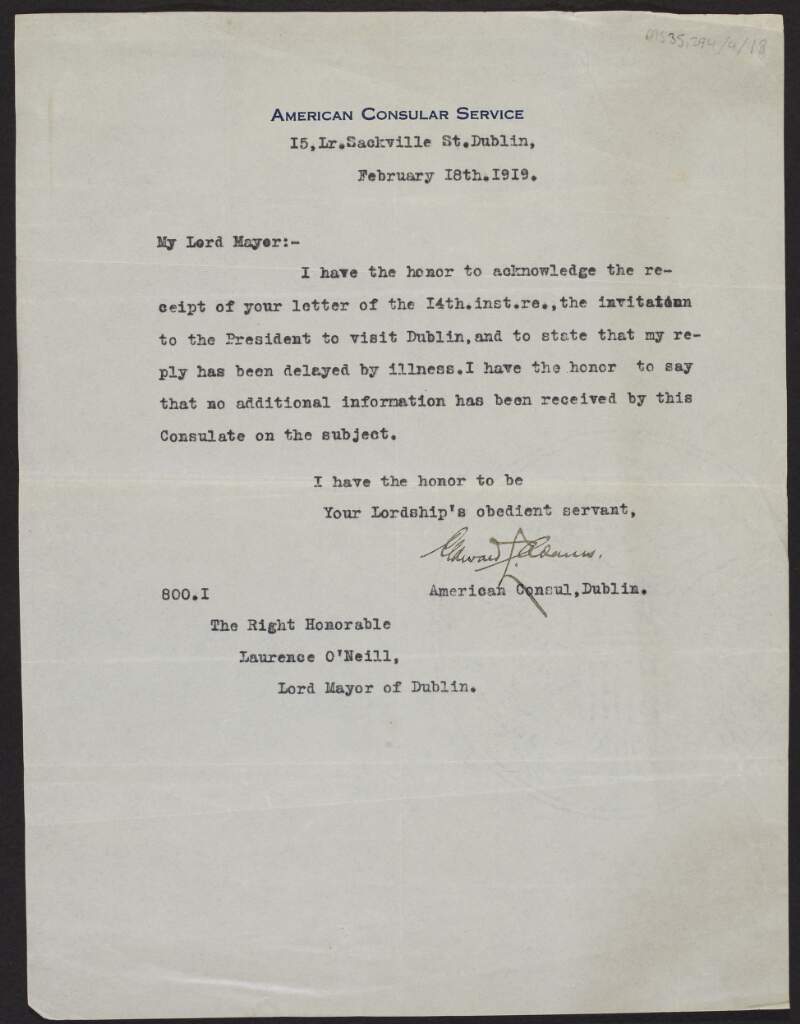 Letter from Edward L. Adams, United States Consul, to Laurence O'Neill, Lord Mayor of Dublin, stating that he has no further information regarding O'Neill's invitation to President Woodrow Wilson to visit Ireland,