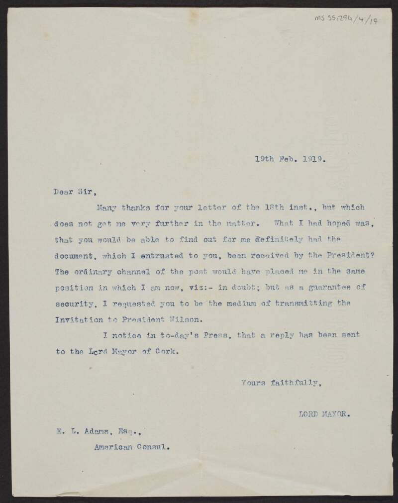 Letter from Laurence O'Neill, Lord Mayor of Dublin, to Edward L. Adams, United States Consul, asking for a guarantee that the invitation to President Woodrow Wilson to visit Dublin has been received by the President,