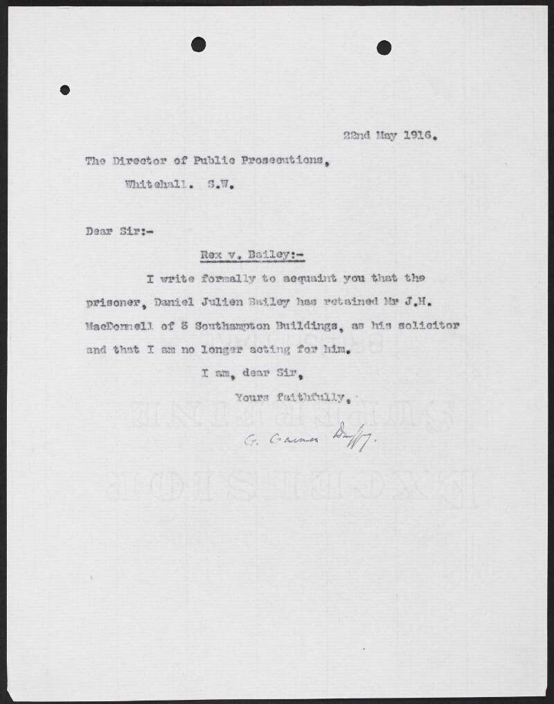 Letter from George Gavan Duffy to Charles Mathews, Director of Public Prosecutions, Whitehall, noting that he is no longer acting as the solicitor for Daniel Julian Bailey,