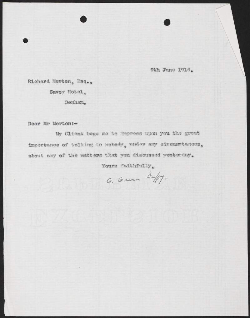 Letter from George Gavan Duffy to Richard Morten, Savoy Hotel, Denham, asking him to refrain from talking to anyone in relation to a visit with Roger Casement,