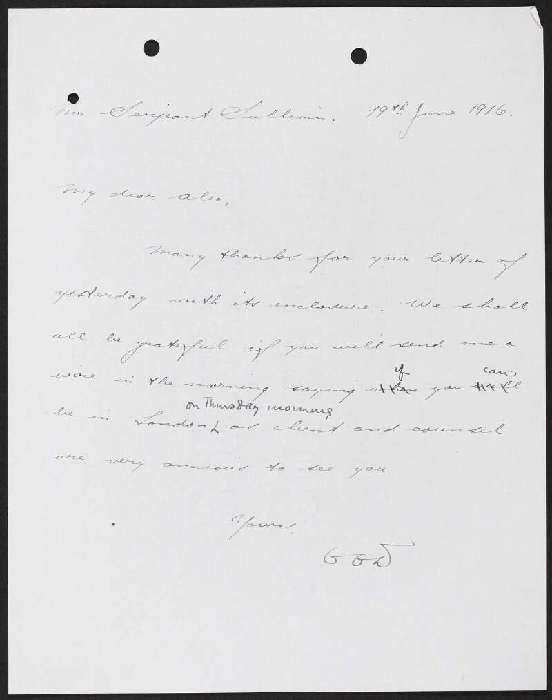 Letter from George Gavan Duffy to Serjeant Alexander Martin Sullivan asking will he send him a wire the following morning detailing when he will be in London,