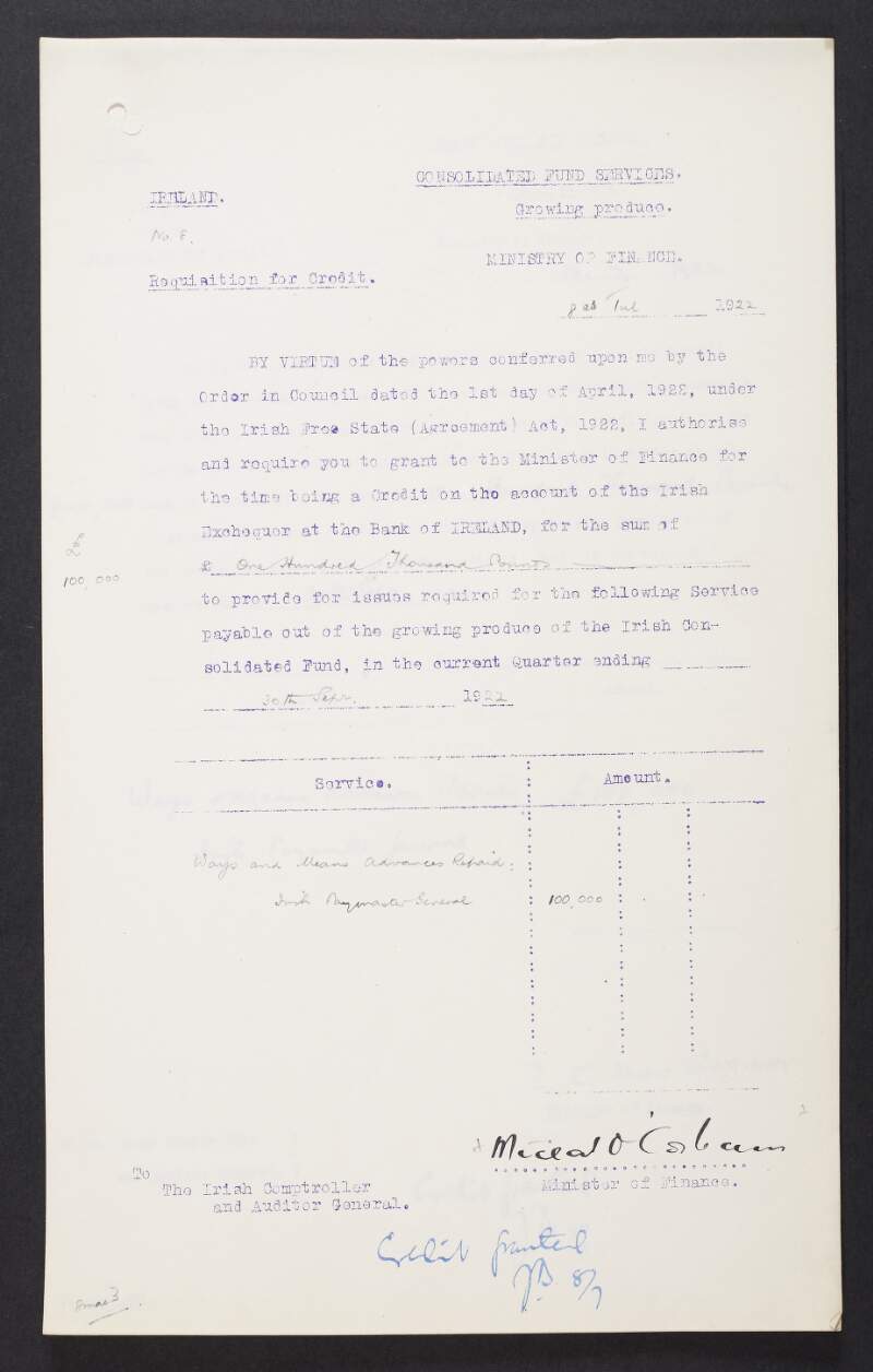 Requisition for credit forms No. 8 to 17 for quarter ending 30th September, sent to the Comptroller and Auditor General [George McGrath] from the Consolidated Fund Services, and signed by Michael Collins, Minister of Finance, and his successor W. T. Cosgrave,