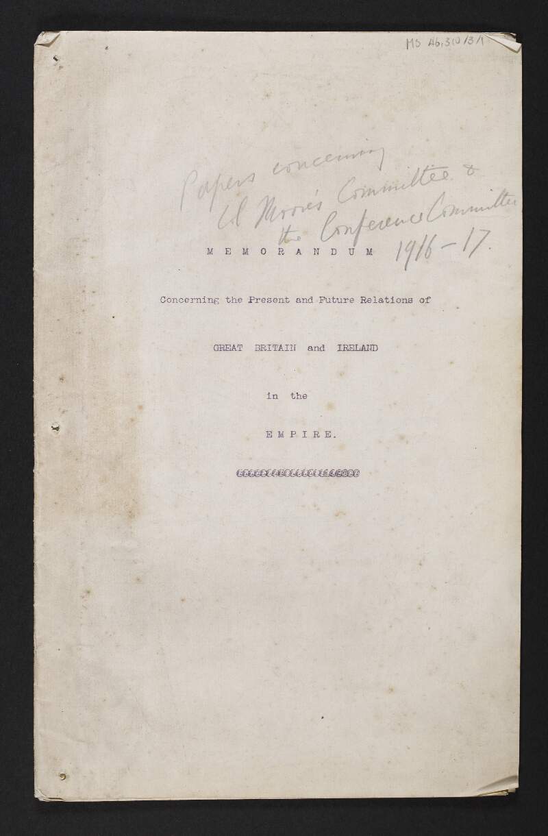 Draft statement by Colonel Maurice Moore, titled 'Memorandum Concerning the Present and Future Relations of Great Britain and Ireland in the Empire',