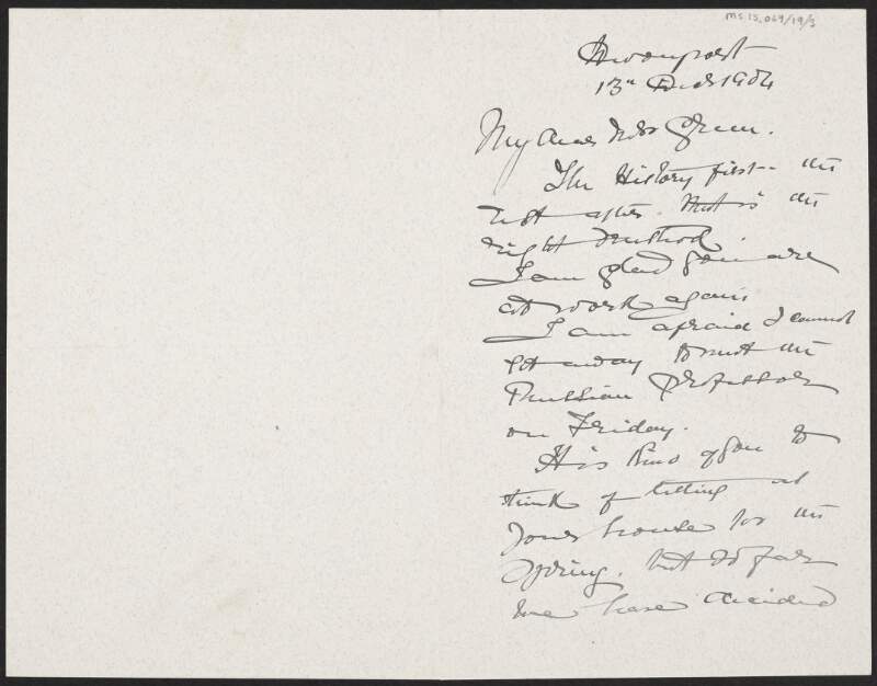 Letter from William Francis Butler to Alice Stopford Green noting that he is glad she is at work again, that he is unavailable for a meeting with a [professor] and briefly mentioning a [speech],