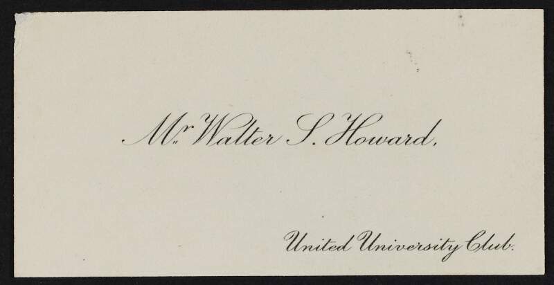 Business card for Mr Walter [S] Howard, United University Club,