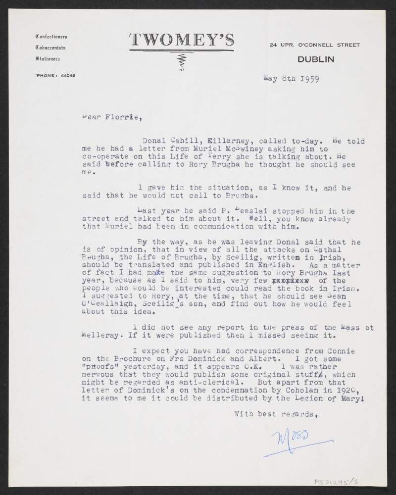Letter from Moss Twomey to Florence O'Donoghue regarding Muriel MacSwiney's wish that a biography of Terence MacSwiney be written, and suggesting possible contributers to the project,