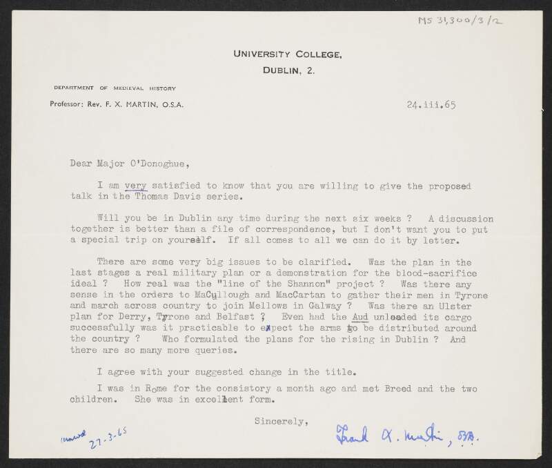 Letter from F.X. Martin to Florence O'Donoghue expressing gratitude that O'Donoghue has agreed to deliver his lecture "Ceannt, O'Rahilly and the military plan" as part of the Thomas Davis Lecture Series,