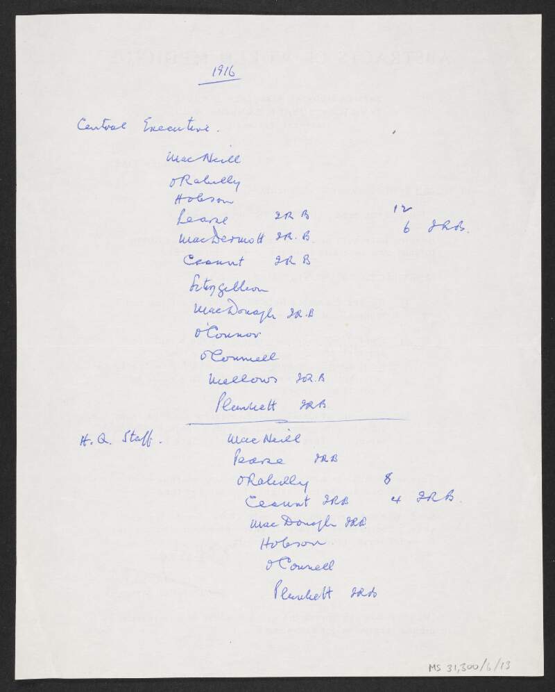 List by Florence O'Donoghue for his Thomas Davis lecture 'Ceannt, O'Rahilly and the military plan', of members of the Central Executive and Head Quarters Staff of the Irish Volunteers in 1916,