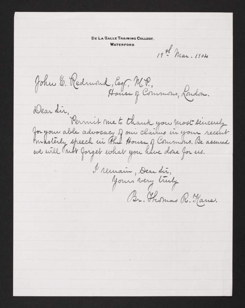 Letter from Brother Thomas R. Kane, De La Salle Training College, to John Redmond thanking him for advocating for their claim in his speech in the House of Commons,