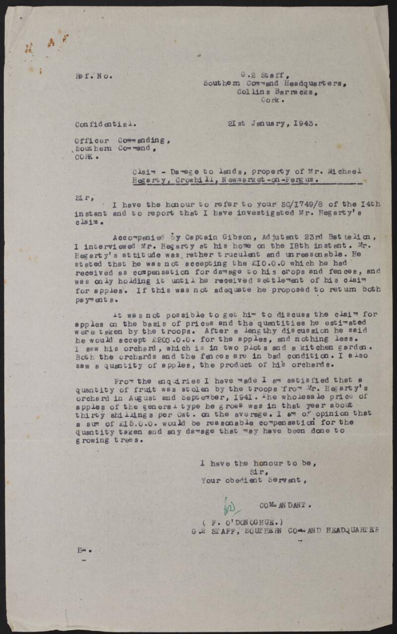 Typescript letter from Florence O'Donoghue, G. 2 Staff, Southern Command Headquarters, to the Officer Commanding, Southern Command, Cork, regarding the compensation paid to Mr Michael Hegarty of Newmarket-on-Fergus, co. Clare, for damage to his crops and fences, and Hegarty's claim for apples taken by the troops,