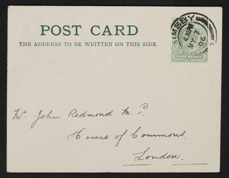 Postcard from W. E. Peters, Rutland Street, Grimsby, England, to John Redmond, expressing astonishment and regret among non-conformists at the position of the Irish Party regarding the Education Bill,