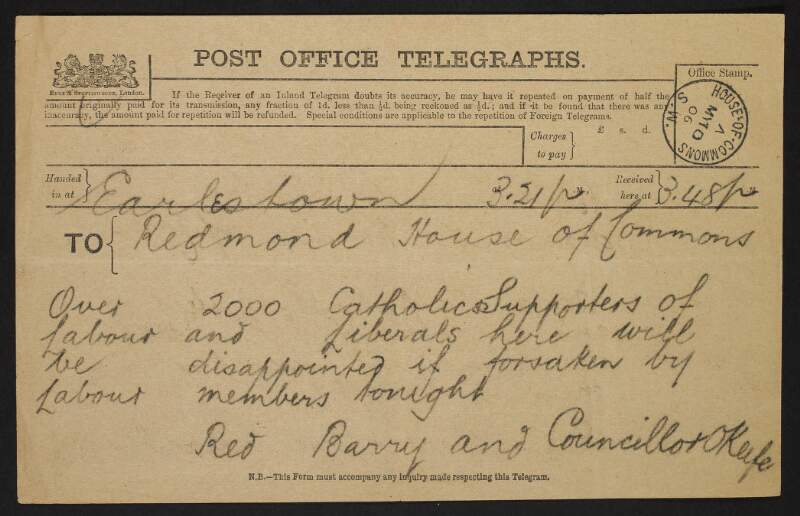 Telegram from Rev. Barry, and Councillor O'Keefe, Earlstown, England, to John Redmond, stating that "over 2000 Catholic supportors of Labour and Liberals here will be dissapointed if forsaken by Labour members tonight",