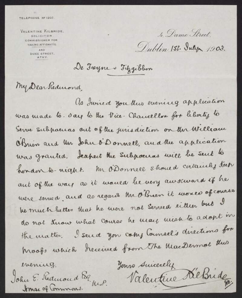Letter from Valentine Kilbride, 4 Dame Street, Dublin, to John Redmond, regarding a decision made by the Vice Chancellor to allow subpoenas to be served out of jurisdiction to William O'Brien and John O'Donnell,