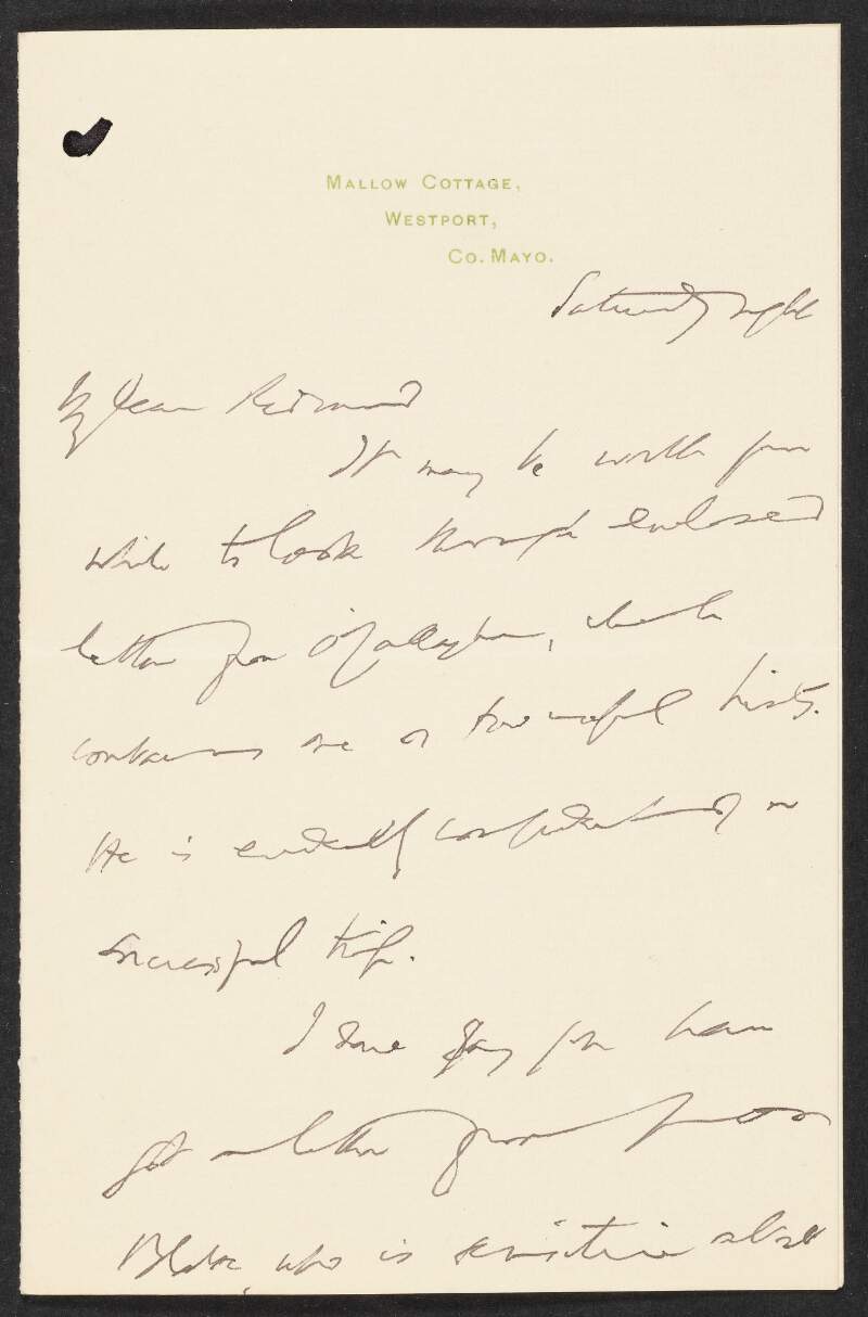 Letter from William O'Brien, Mallow Cottage, Westport, Co. Mayo, to John Redmond, suggesting that Redmond looks through an enclosed letter [nonextant] to [John] O'Callaghan,