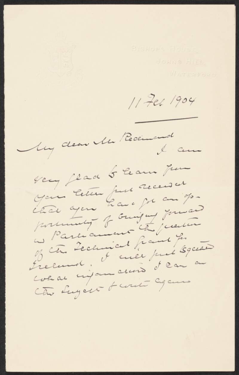 Letter from Most Reverend Richard A. Sheehan, Bishop of Waterford and Lismore, Bishop's House, John's Hill, Waterford, to John Redmond, expressing happiness that Redmond will address the issue of technical education in Parliament,
