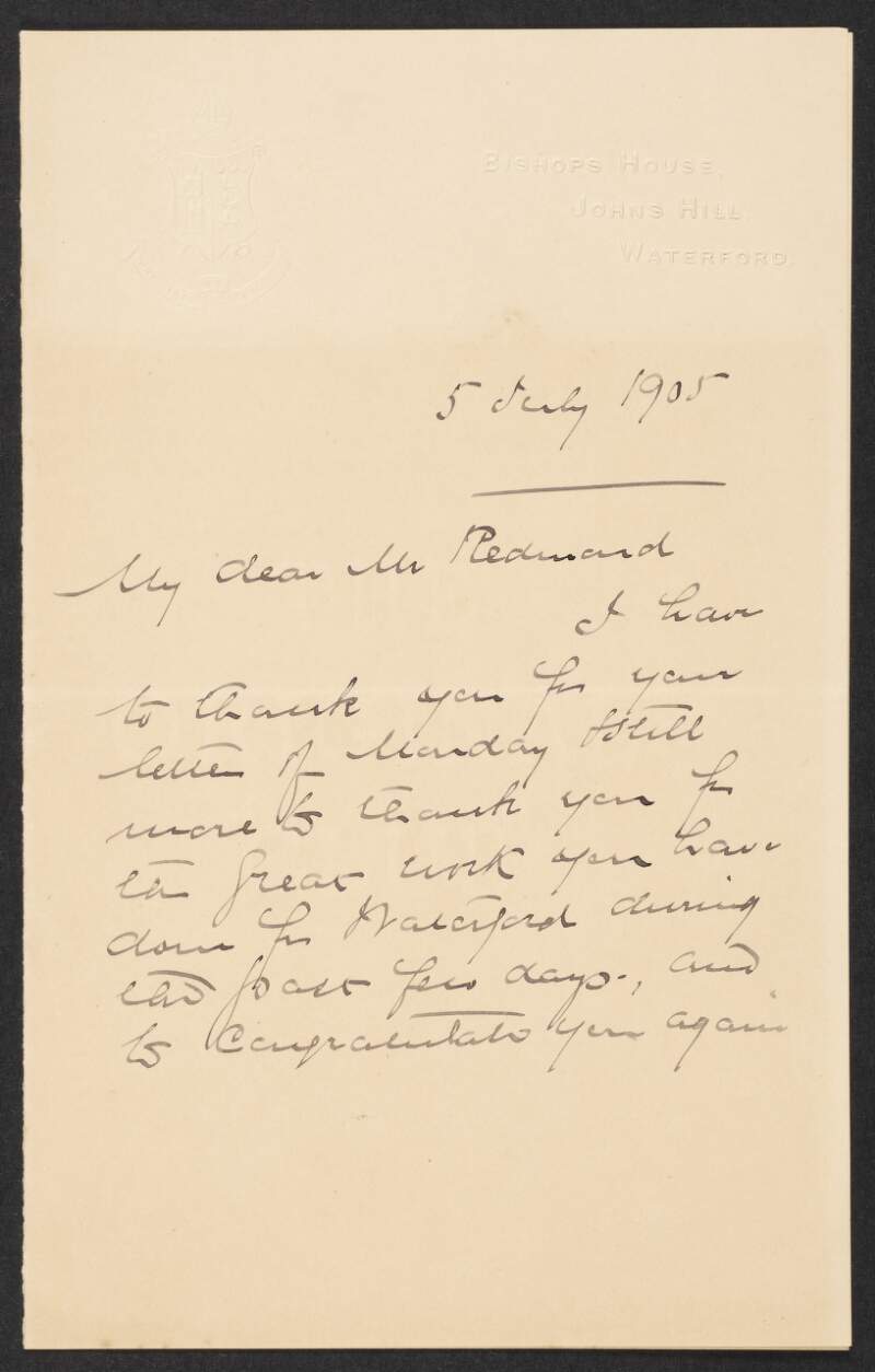 Letter from Most Reverend Richard A. Sheehan, Bishop of Waterford and Lismore, Bishop's House, John's Hill, Waterford, to John Redmond, congratulating him and thanking him for his work done for Waterford,
