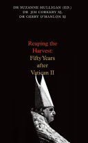 Reaping the harvest : fifty years after Vatican II /
