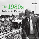The 1980s Ireland in pictures /