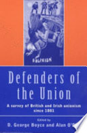 Defenders of the Union : a survey of British and Irish unionism since 1801 /