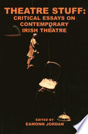 Theatre stuff : critical essays on contemporary Irish theatre /