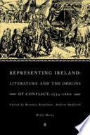Representing Ireland : literature and the origins of the conflict, 1534-1660 /